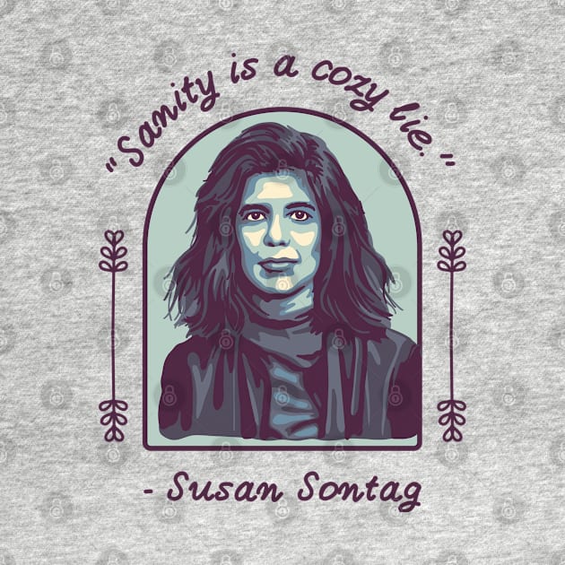 Susan Sontag Portrait and Quote by Slightly Unhinged